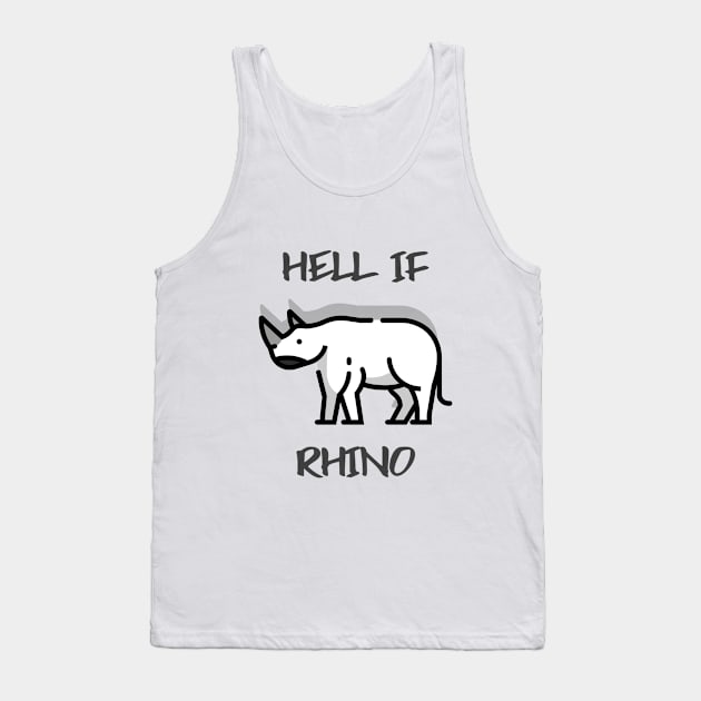 Hell If Rhino Tank Top by Better Life Decision